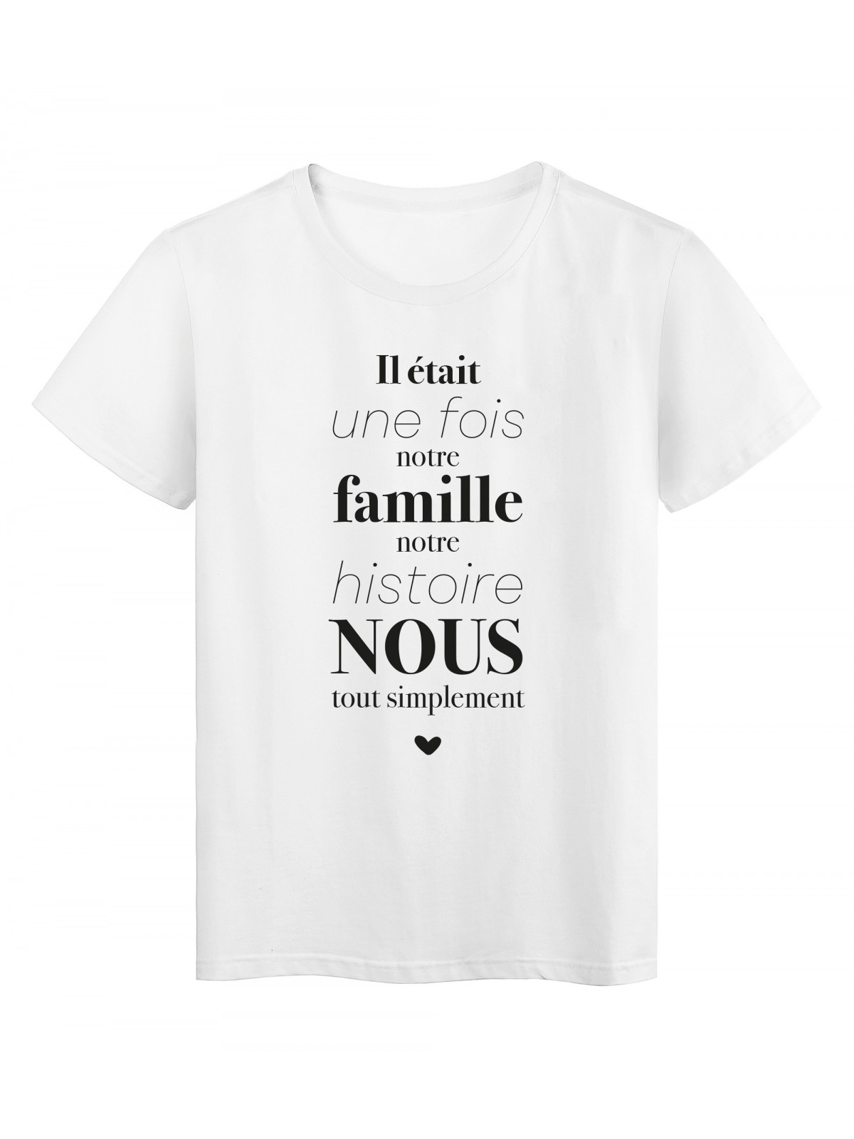 T-Shirt imprimÃ© citation humour il etait une fois notre famille