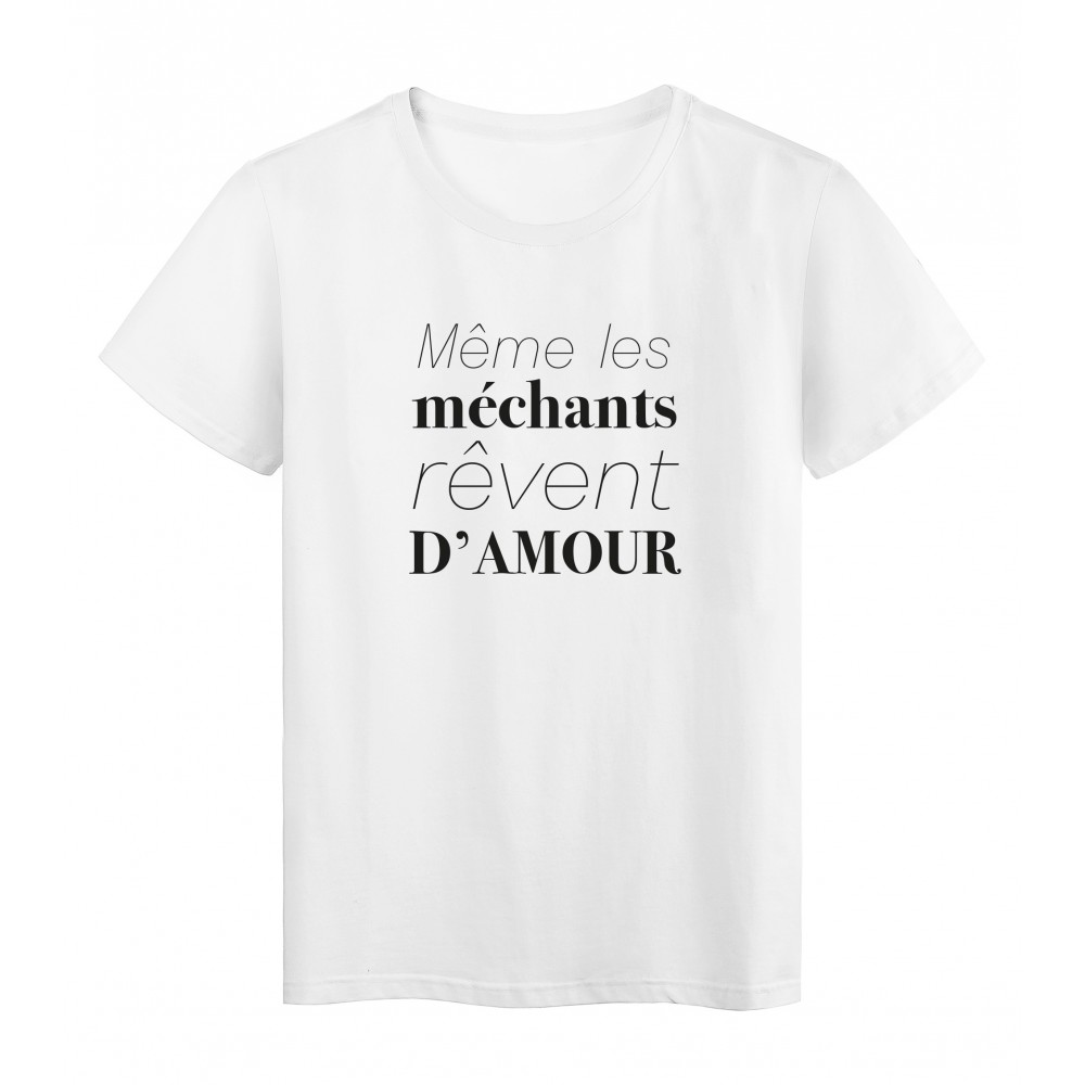 T Shirt Imprime Citation Humour Meme Les Mechants Reves D Amour