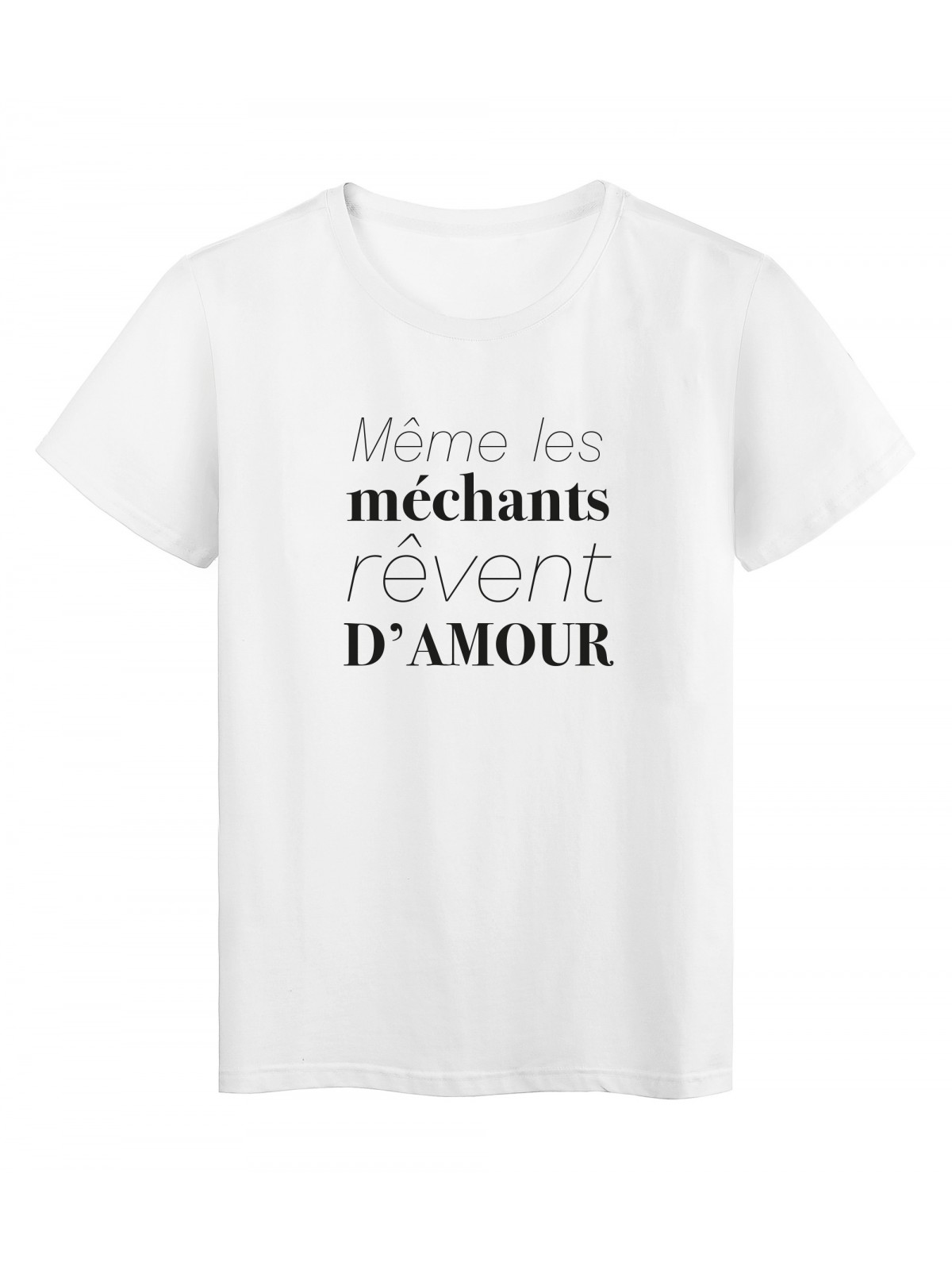 T-Shirt imprimÃ© citation humour meme les mechants reves d'amour