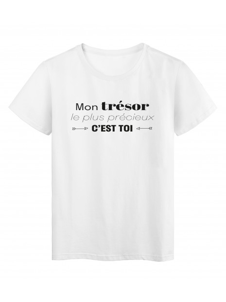 T Shirt Imprime Citation Mon Tresor Le Plus Precieux C Est Toi