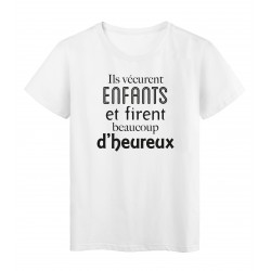 T-Shirt imprimÃ© citation humour ils vÃ©curent enfants et firent beaucoup d'heureux