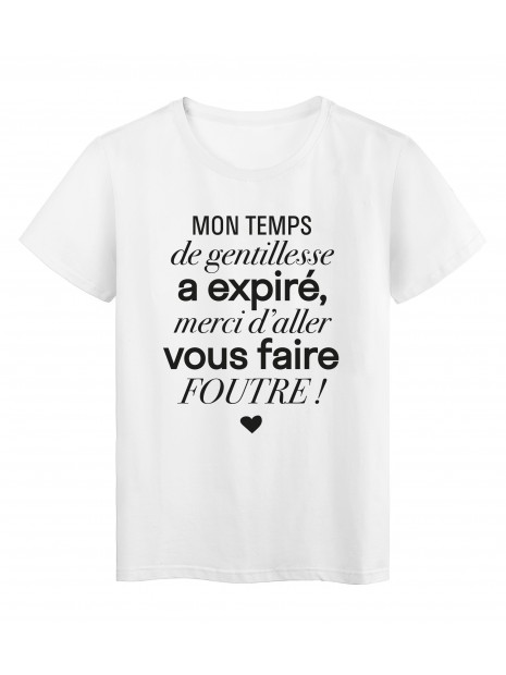 T Shirt Imprime Citation Humour Mon Temps De Gentillesse A Expire Merci D Aller Vous Faire
