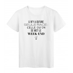 T-Shirt imprimÃ© citation humour il n'y a qu'une seule race celle qu'on se met le week end