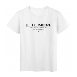 T-Shirt imprimÃ© citation humour je te nem declaration d'amour ou t'ou le monde riz 