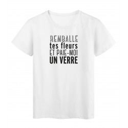 T-Shirt imprimÃ© citation humour remballe tes fleurs et paie moi en verre