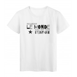 T-Shirt imprimÃ© citation humour regarder le monde avec des yeux d'enfant