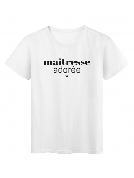 T Shirt Imprime Citation Maitresse Adoree