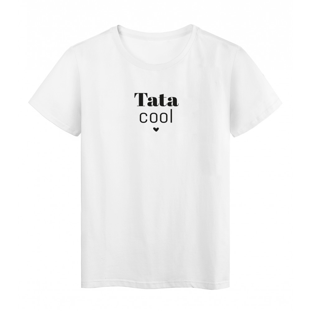 T-Shirt imprimÃ© citation Tata cool