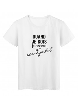 T-Shirt imprimé citation humour quand je bois je deviens un sex symbol