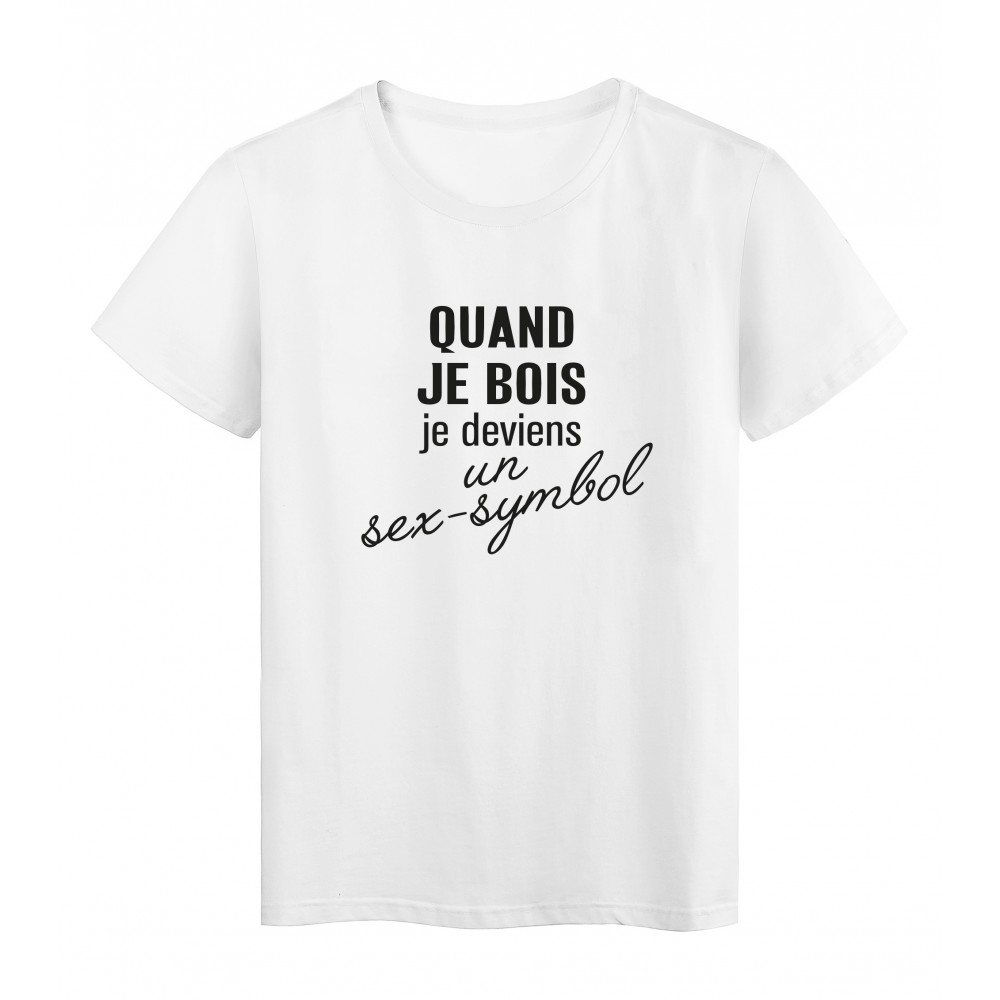 T-Shirt imprimÃ© citation humour quand je bois je deviens un sex symbol