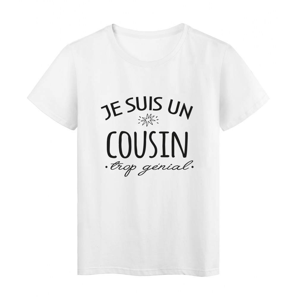 T-Shirt imprimÃ© citation humour Je suis un cousin trop gÃ©nial