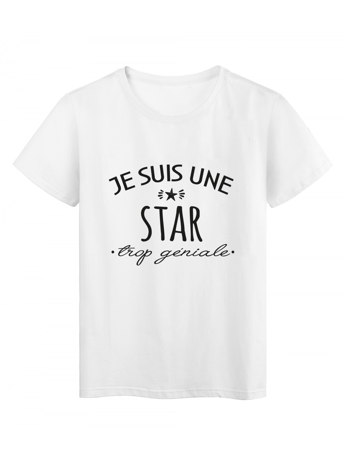 T-Shirt imprimÃ© citation humour Je suis une star trop gÃ©niale