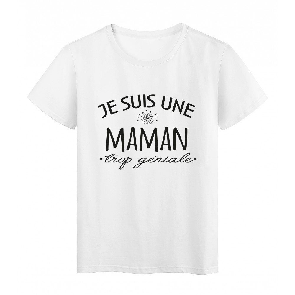 T-Shirt imprimÃ© citation humour Je suis une maman trop gÃ©niale 