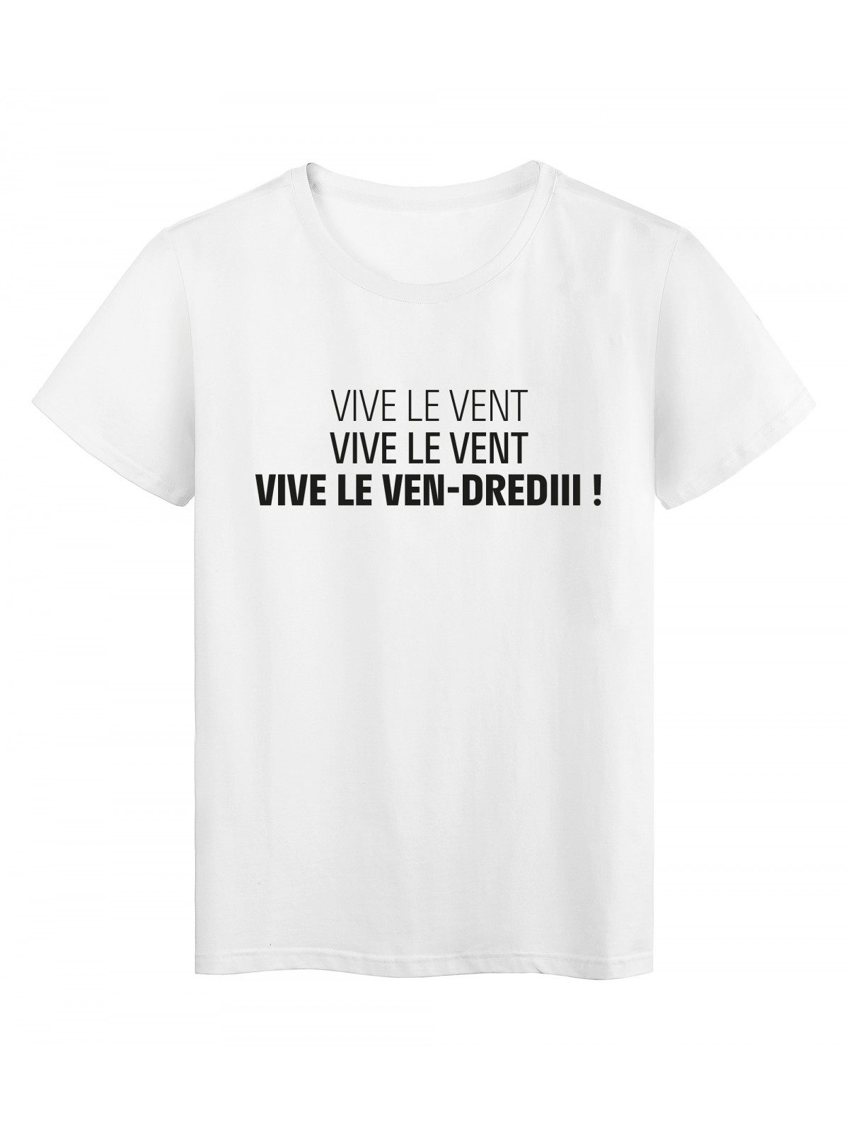 T-Shirt imprimÃ© citation humour Vive le vent-dredi