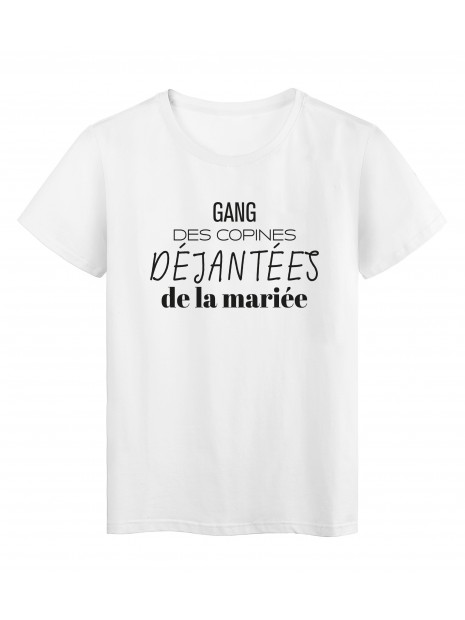 T Shirt Imprime Citation Humour Gang Dejantees De La Mariee