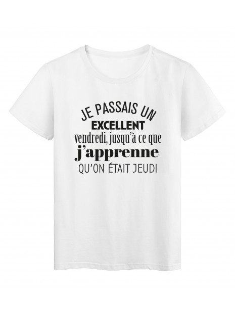 T Shirt Imprime Citation Humour Je Passais Un Excellent Vendredi J Usqua Ce Que J Aprenne