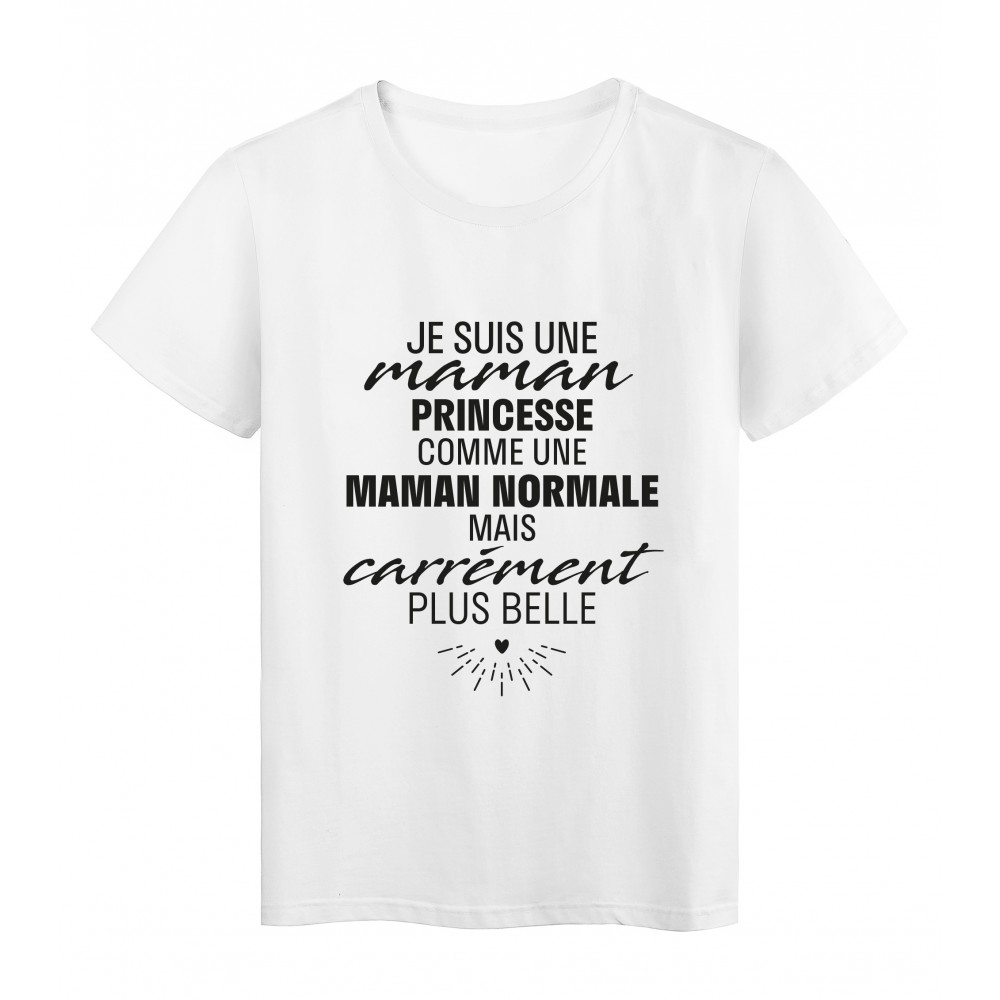 T-Shirt imprimÃ© citation humour Je suis une maman princesse comme une maman normale mais plus belle 