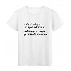 T-Shirt imprimÃ© citation humour vous pratiquez un sport extreme ? contredire ma femme