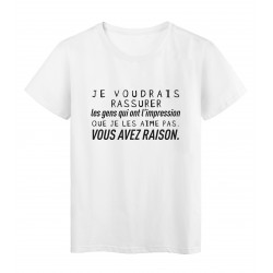 T-Shirt imprimÃ© citation humour les gens qui ont l'impression que je les aime pas vous avez raison