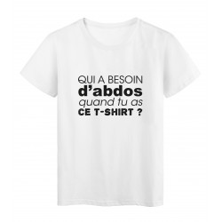 T-Shirt imprimÃ© citation humour qui a besoin d'abdos quand tu as ce t shirt 