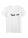 T-Shirt imprimÃ© citation humour fragile