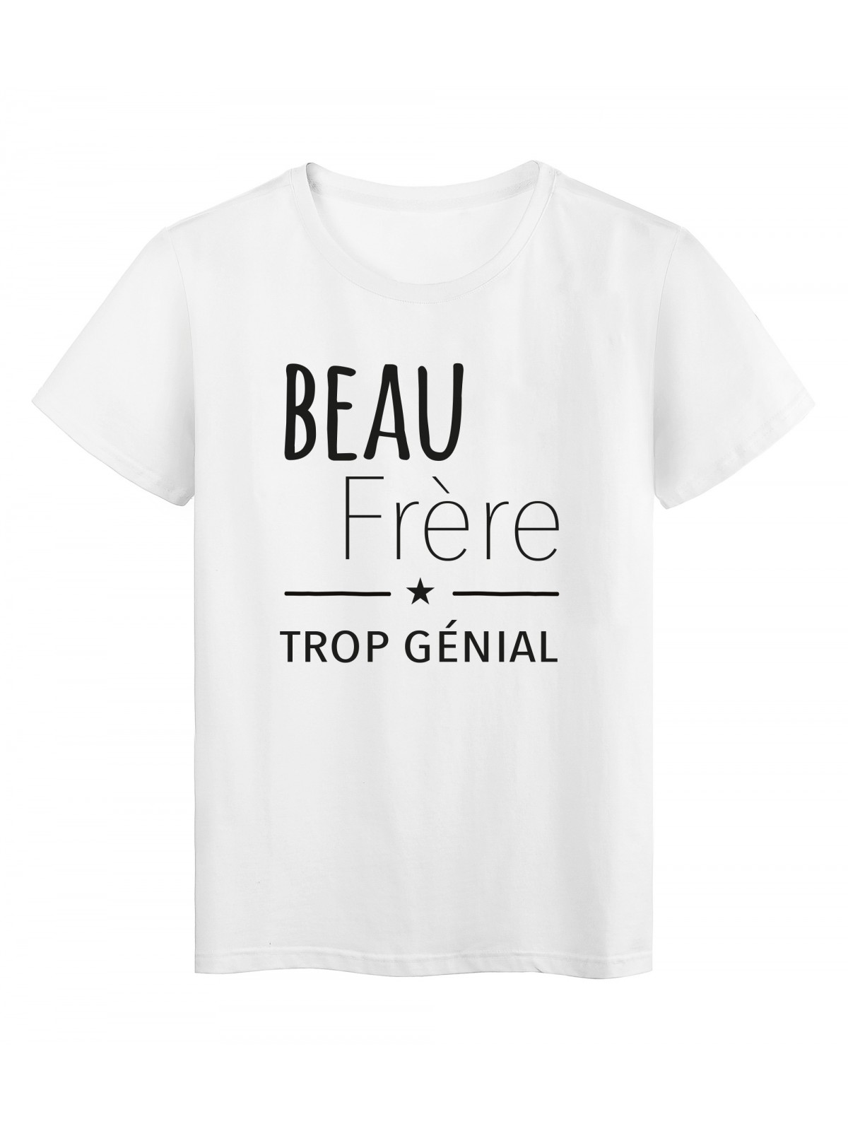 T-Shirt imprimÃ© citation Beau frere trop gÃ©nial