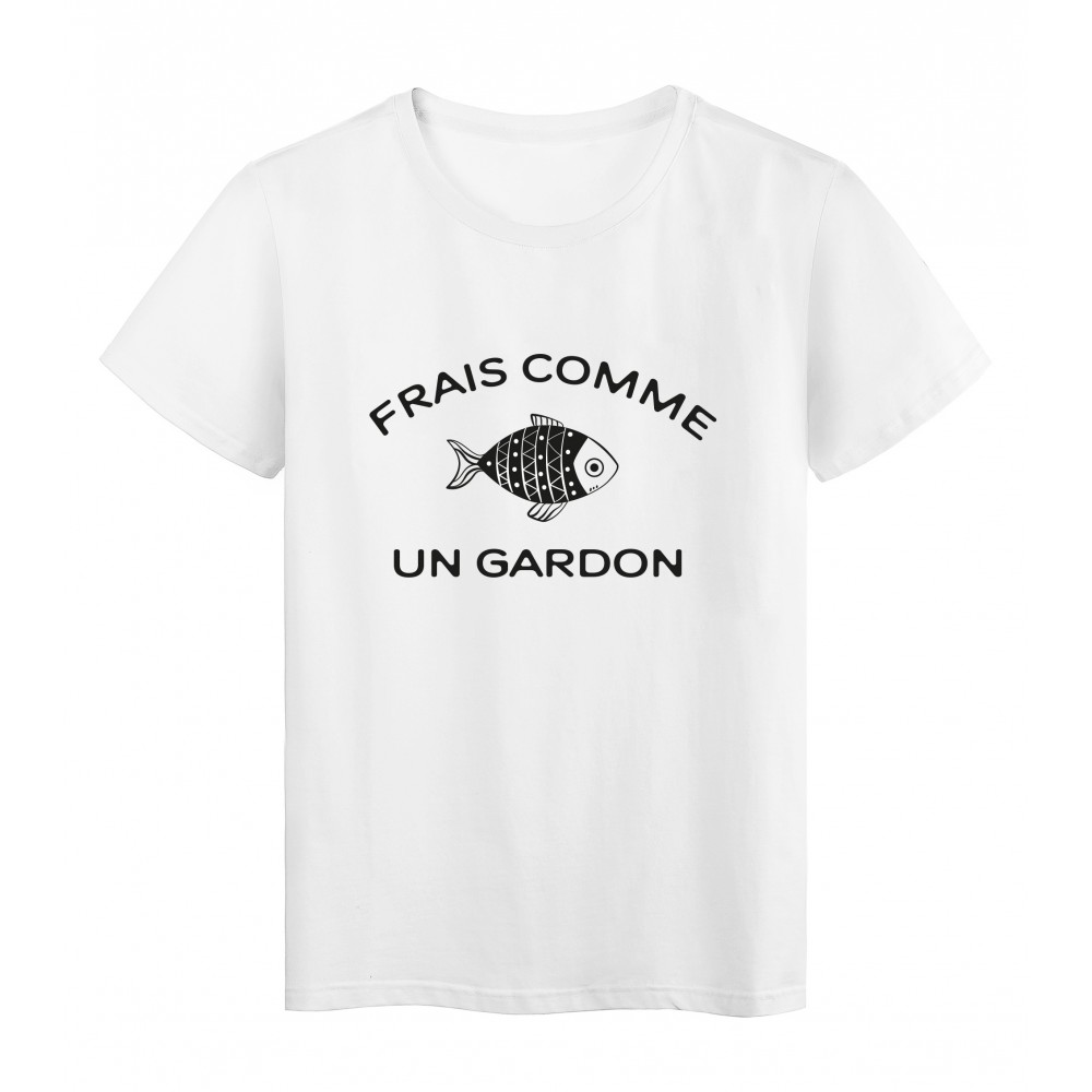 T-Shirt imprimÃ© citation humour frais comme un gardon
