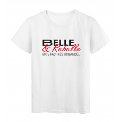 T-Shirt imprimÃ© citation humour belle et rebelle mais pas organisÃ©e