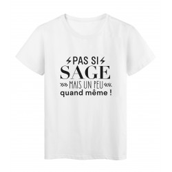 T-Shirt imprimÃ© citation humour pas si sage mais un peu quand meme