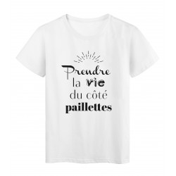 T-Shirt imprimÃ© citation humour Prendre la vie du cotÃ© paillettes