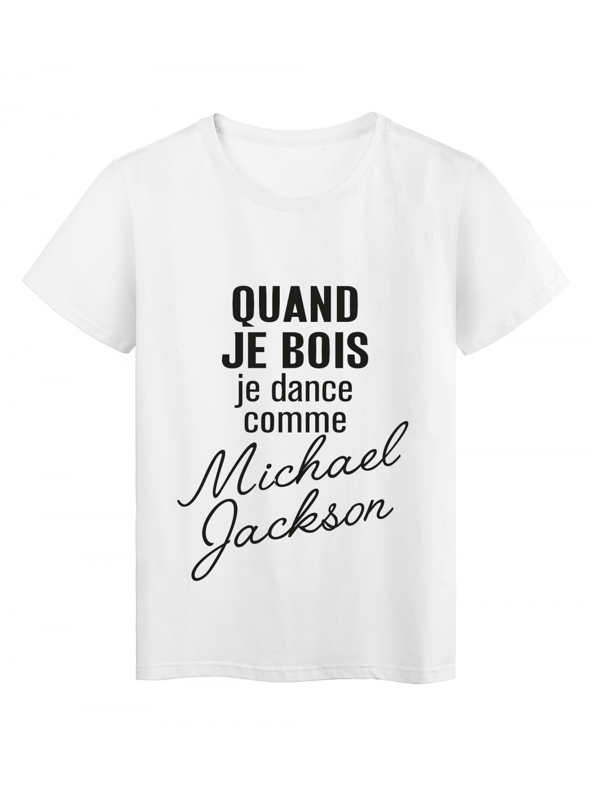 T-Shirt imprimÃ© citation humour Quand je bois je dance comme michael jackson