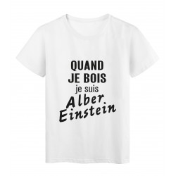 T-Shirt imprimÃ© citation humour quand je bois je suis albert einstein