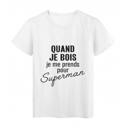 T-Shirt imprimÃ© citation humour quand je bois je me prends pour superman