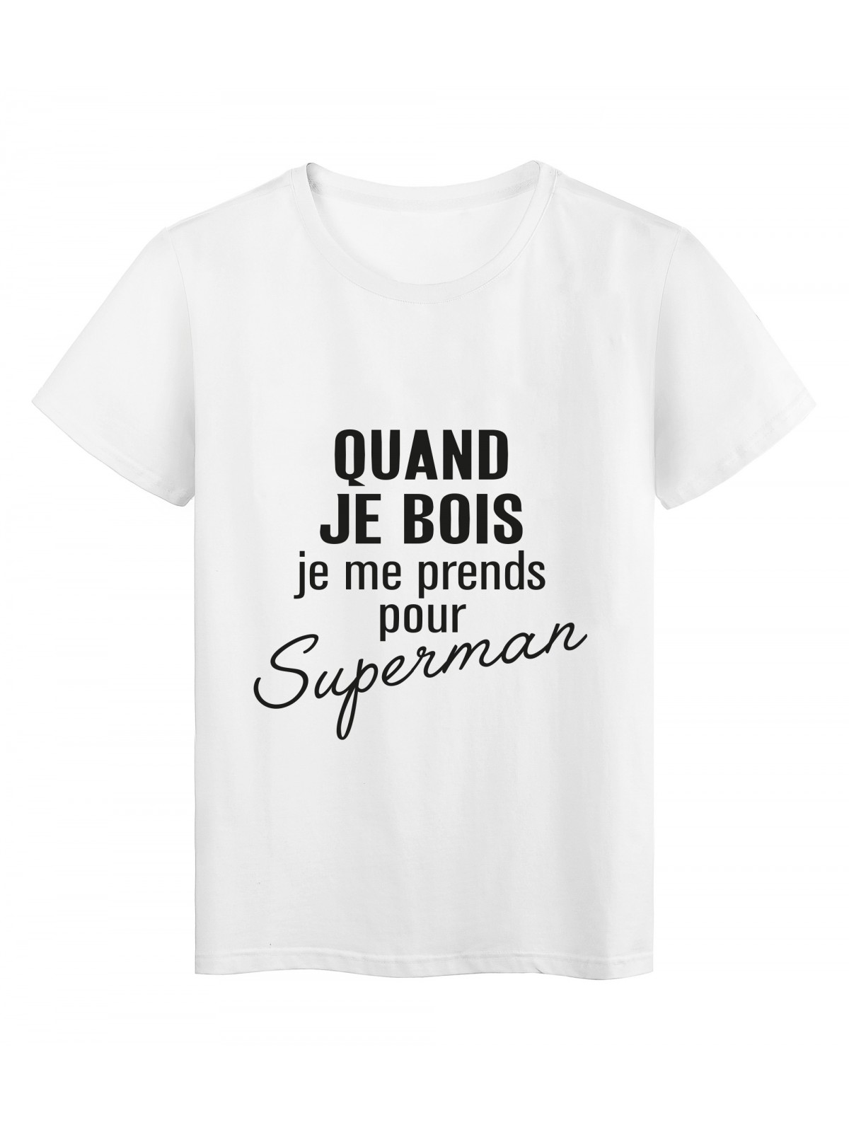 T-Shirt imprimÃ© citation humour quand je bois je me prends pour superman