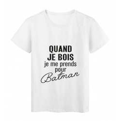 T-Shirt imprimÃ© citation humour quand je bois je me prends pour Batman