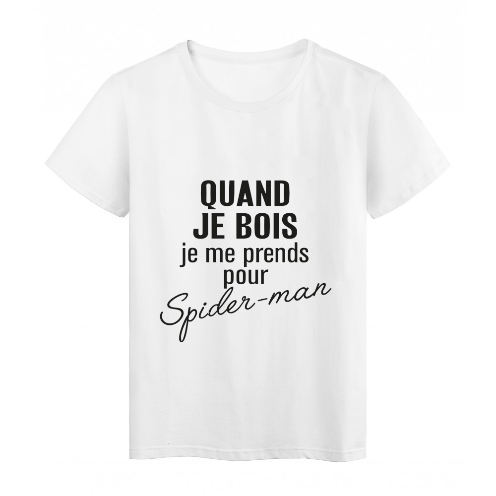T-Shirt imprimÃ© citation humour quand je bois je me prends pour spiderman