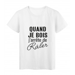 T-Shirt imprimÃ© citation humour quand je bois j'arrete de raler 