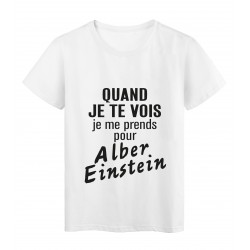 T-Shirt imprimÃ© citation humour quand je te vois je me prends pour albert einstein