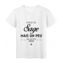 T-Shirt imprimÃ© citation humour Pas si sage mais un peu quand meme