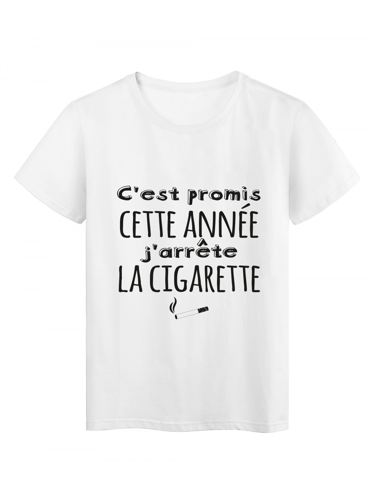 T-Shirt imprimÃ© citation humour C'est promis cette annÃ©e j'arrete la cigarette