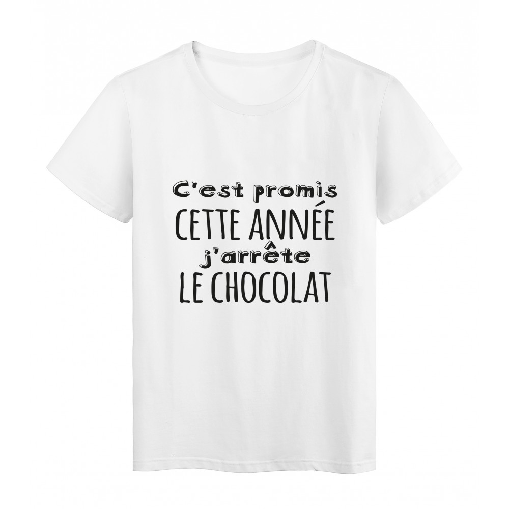 T-Shirt imprimÃ© citation humour C'est promis cette annÃ©e j'arrete le chocolat