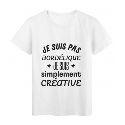 T-Shirt imprimÃ© citation humour je ne suis pas bordÃ©lique je suis crÃ©ative