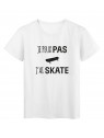 T-Shirt imprimÃ© citation humour je peux pas j'ai skate