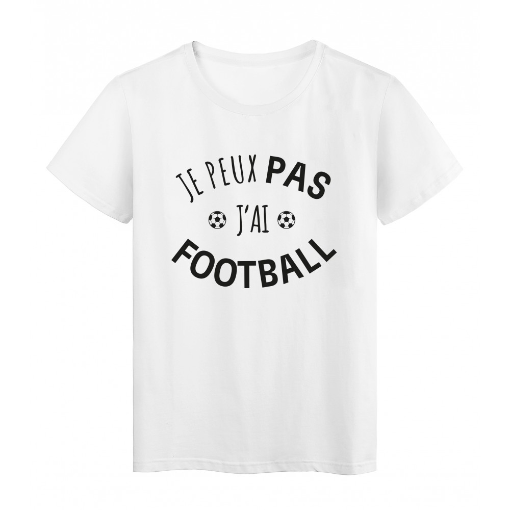 T-Shirt imprimÃ© citation humour je peux pas j'ai foot