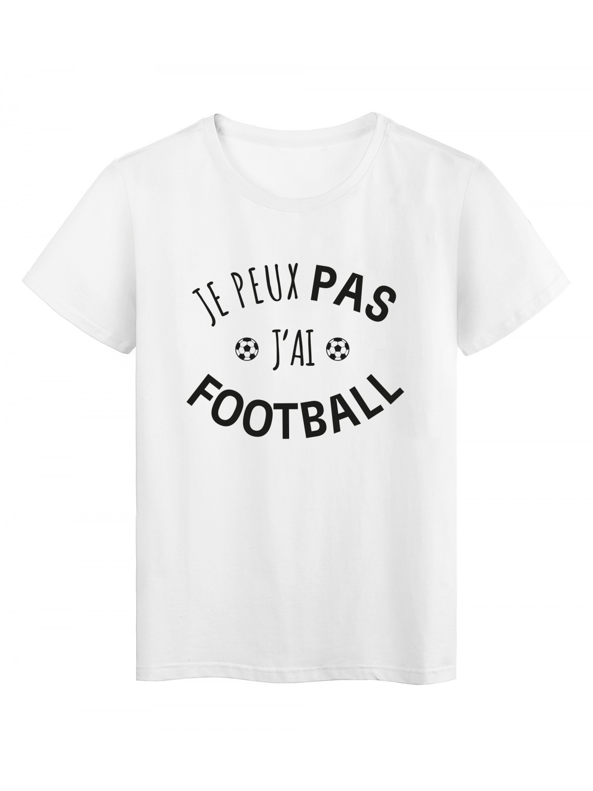 T-Shirt imprimÃ© citation humour je peux pas j'ai foot