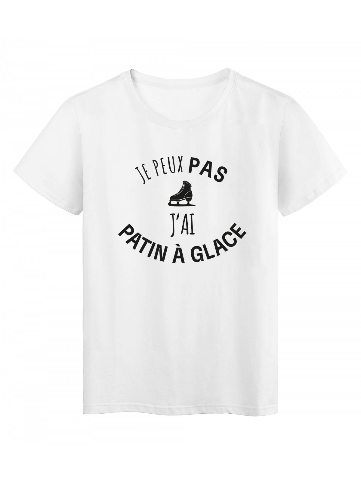 T-Shirt imprimÃ© citation humour je peux pas j'ai patin a glace