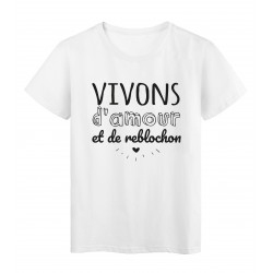 T-Shirt imprimÃ© citation humour Vivons d'amour et de reblochon