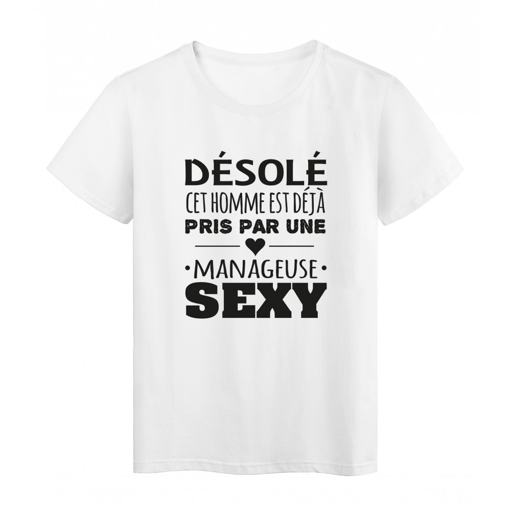 T-Shirt imprimÃ© citation humour dÃ©solÃ© cet homme est deja pris par une manageuse sexy