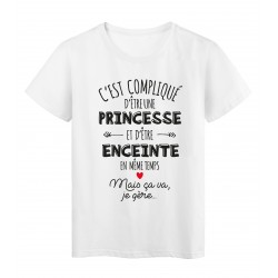 T-Shirt imprimÃ© citation humour c'est compliquÃ© d'etre une princesse et enceinte en meme temps mais ca va je gere
