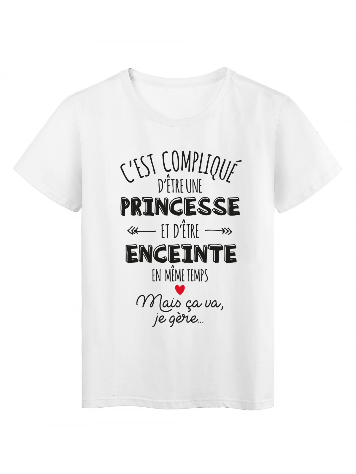 T-Shirt imprimÃ© citation humour c'est compliquÃ© d'etre une princesse et enceinte en meme temps mais ca va je gere